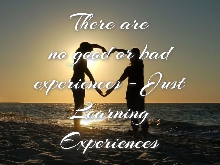 There are no bad experiences