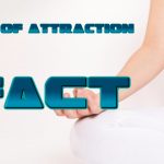 Law of attraction is a fact