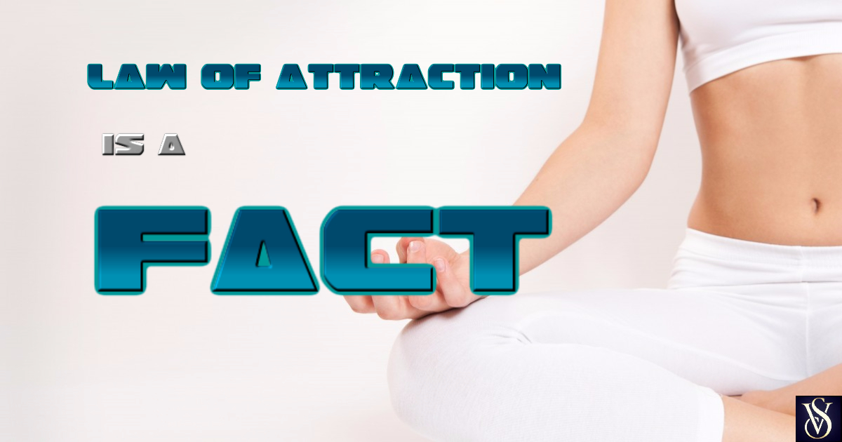 Law of attraction is a fact