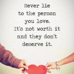 Never lie to the person you love